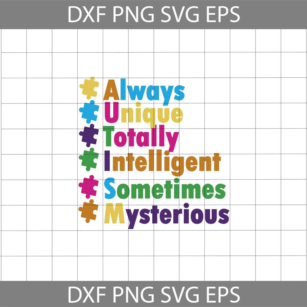 Always Unique Totally Intelligent sometimes mysterious svg, Autism svg, Awareness Svg, cricut file, clipart, svg, png, eps, dxf