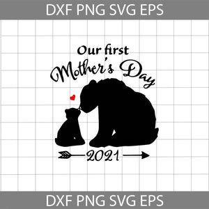 Bear Our First Mother’s Day 2021 svg, Love Mommy Bear svg, Mother's day svg, cricut file, clipart, svg, png, eps,dxf