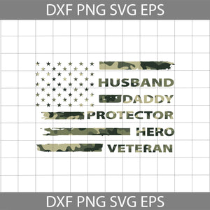 Husband Daddy Protector Hero Veteran svg, American Flag svg, 4th of July svg, Independence day svg, cricut file, clipart, svg, png, eps, dxf