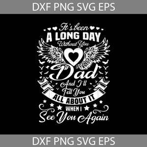 It’s Been A Long Day Without You Dad SVG, Dad SVG, Father svg, Happy Father's day svg, Dad Svg, father's day svg, cricut file, clipart, svg, png, eps, dxf