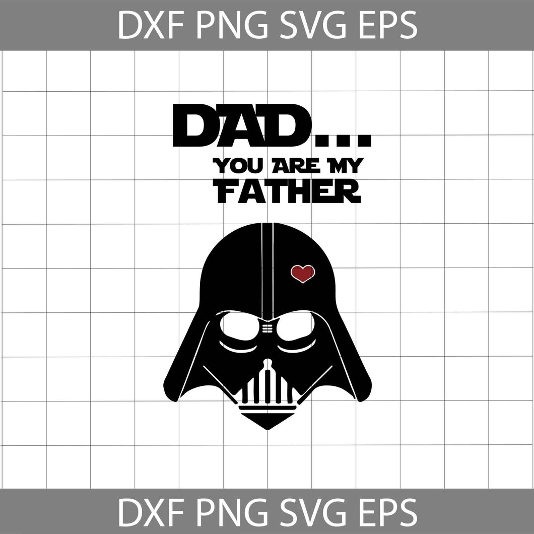 Dad You Are My Father Svg, Darth Vader Starwars Svg, Star Wars Svg, dad Svg, father's day svg, cricut file, clipart, svg, png, eps, dxf