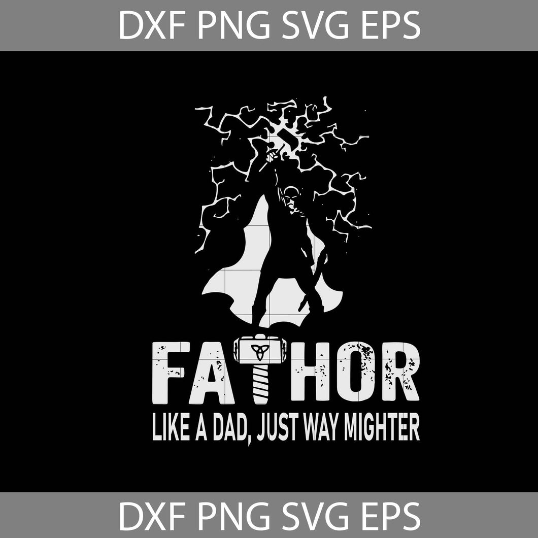 Fathor svg, like a dad, just way mighter Svg, Dad svg, father's day svg, cricut file, clipart, svg, png, eps, dxf