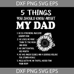 5 Things You Should Know About My Dad Svg, Father's Day Svg, cricut file, clipart, svg, png, eps, dxf