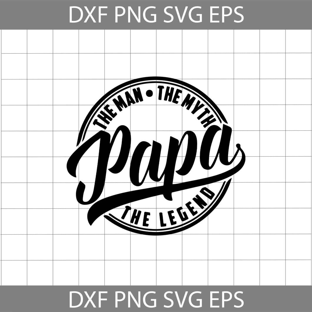 Papa The Man The Myth The Legend Svg, Father's Day Svg, cricut file, clipart, svg, png, eps, dxf