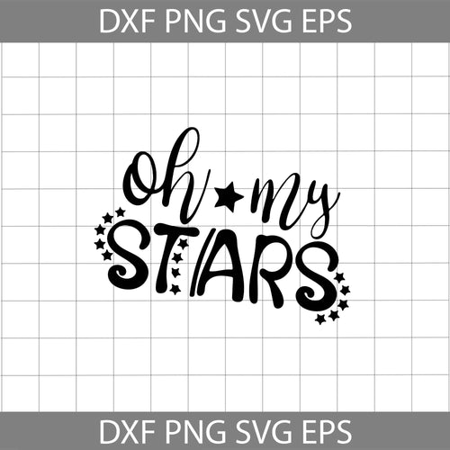 Oh My Stars svg, America Svg, 4th of July Svg, Independence day svg, cricut file, clipart, svg, png, eps, dxf