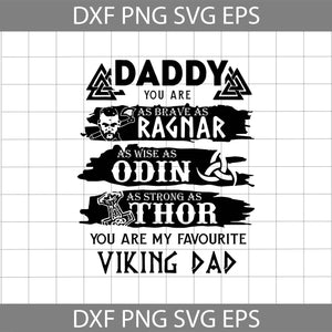 Daddy You Are Brave As Ragnar As Wise As Odin As Strong As Thor You Are My Favourite Viking Dad Svg, Dad Svg, father's day Svg, cricut file, clipart, svg, png, eps, dxf