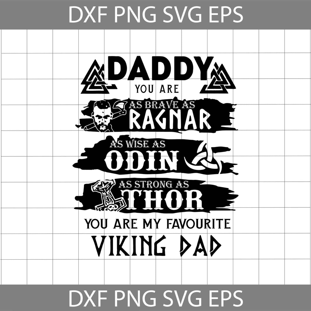 Daddy You Are Brave As Ragnar As Wise As Odin As Strong As Thor You Are My Favourite Viking Dad Svg, Dad Svg, father's day Svg, cricut file, clipart, svg, png, eps, dxf