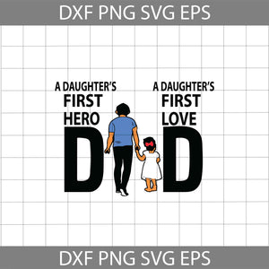 A daughter's first hero dad,A daughter's first love svg, Dad Svg, Father Svg, Father's day svg, cricut file, clipart, svg, png, eps, dxf