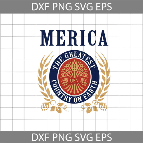 Merica The Greatest Country On Earth Svg, 4th Of July Svg, America Greatest Svg, 4th Of July svg, Independence Day Svg, cricut file, clipart, svg, png, eps, dxf