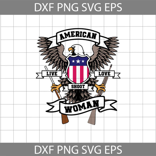 American Bald Eagle Mascot American Live Love Shoot Woman svg, American flag svg, 4th of july svg, Independence day svg, cricut file, clipart, svg, png, eps, dxf