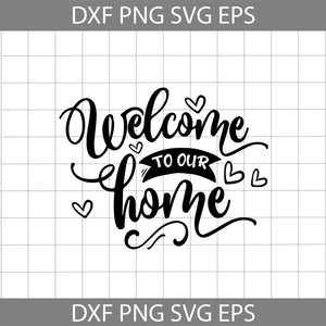 Welcome to our home svg, Floral svg, Flower Svg, Welcome Svg, Cricut File, Clip Art, Silhouette Cameo, svg, png, eps, dxf