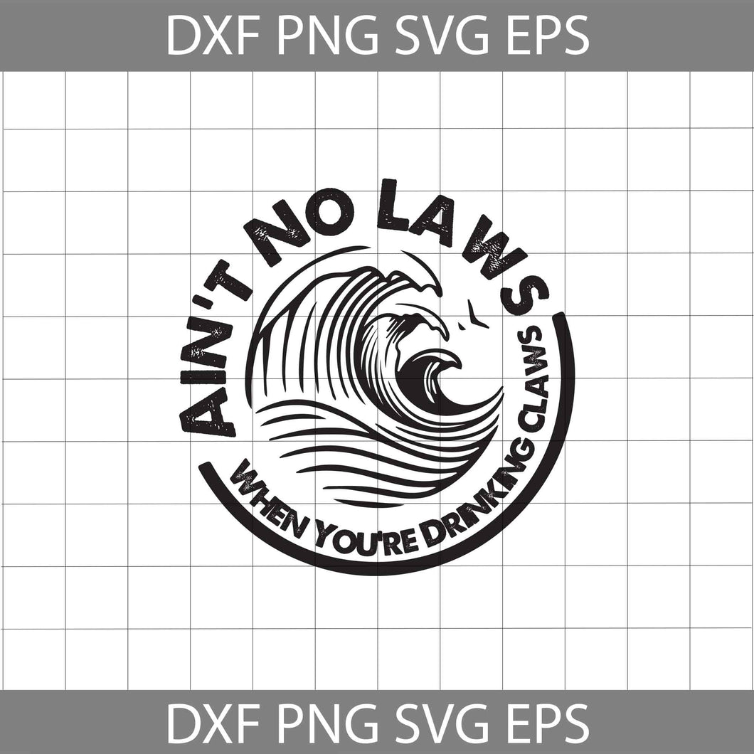 Ain’t No Laws When You’re Drinking Svg, funny beer svg, drinking svg