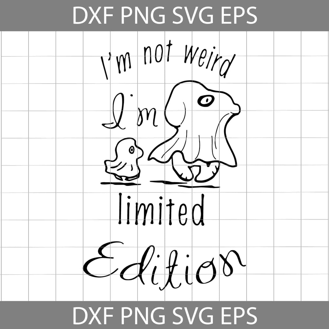 I'm Not Weird I'm Limited Edition Svg, Dog Cuties Svg, Halloween svg, Halloween Gift svg, Cricut File, Clipart, svg, png, eps, dxf