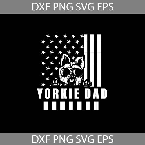 Yorkie Dad Yorkshire Terrier American Flag Dog Father Puppy Svg, dad svg, Father's day svg, cricut file, clipart, svg, png, eps, dxf