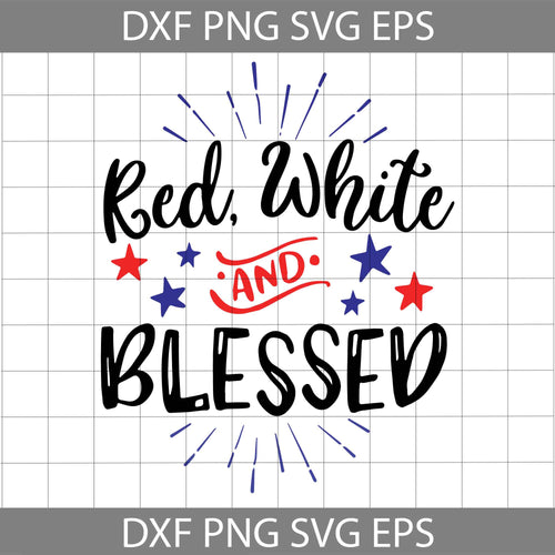 Red White and Blessed Patriotic 4th of July Svg, 4th of July Svg, America Svg, Cricut file, clipart, svg, png, eps, dxf