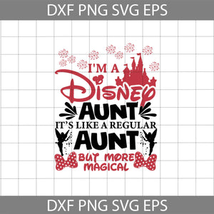 I’m A Disney Aunt It’s Like A Regular Aunt But More Magical Svg, Disney Magical Svg, Disney svg, Cricut file, clipart, svg, png, eps, dxf