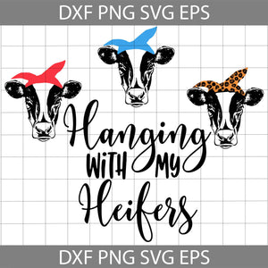 Hanging with my heifers svg, Heifer svg, Cow Svg, Cricut file, clipart, svg, png, eps, dxf