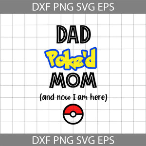 Dad Poke'd Mom And Row I Am Here Svg, Pokemon Svg, Pokemon dad Svg, pokemon Mom Svg, Cricuct file, clipart, svg, png, eps, dxf