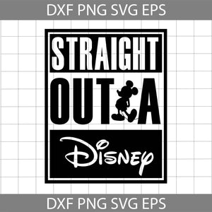 Straight outta Disney svg, Disney svg, cricut file, clipart, svg, png, eps, dxf