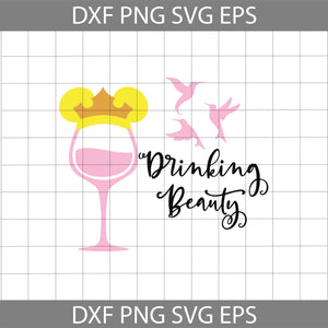 Drinking beauty svg, Sleeping beauty svg, Disney Wine Svg, Disney drinking Svg, cricut file, clipart, svg, png, eps, dxf