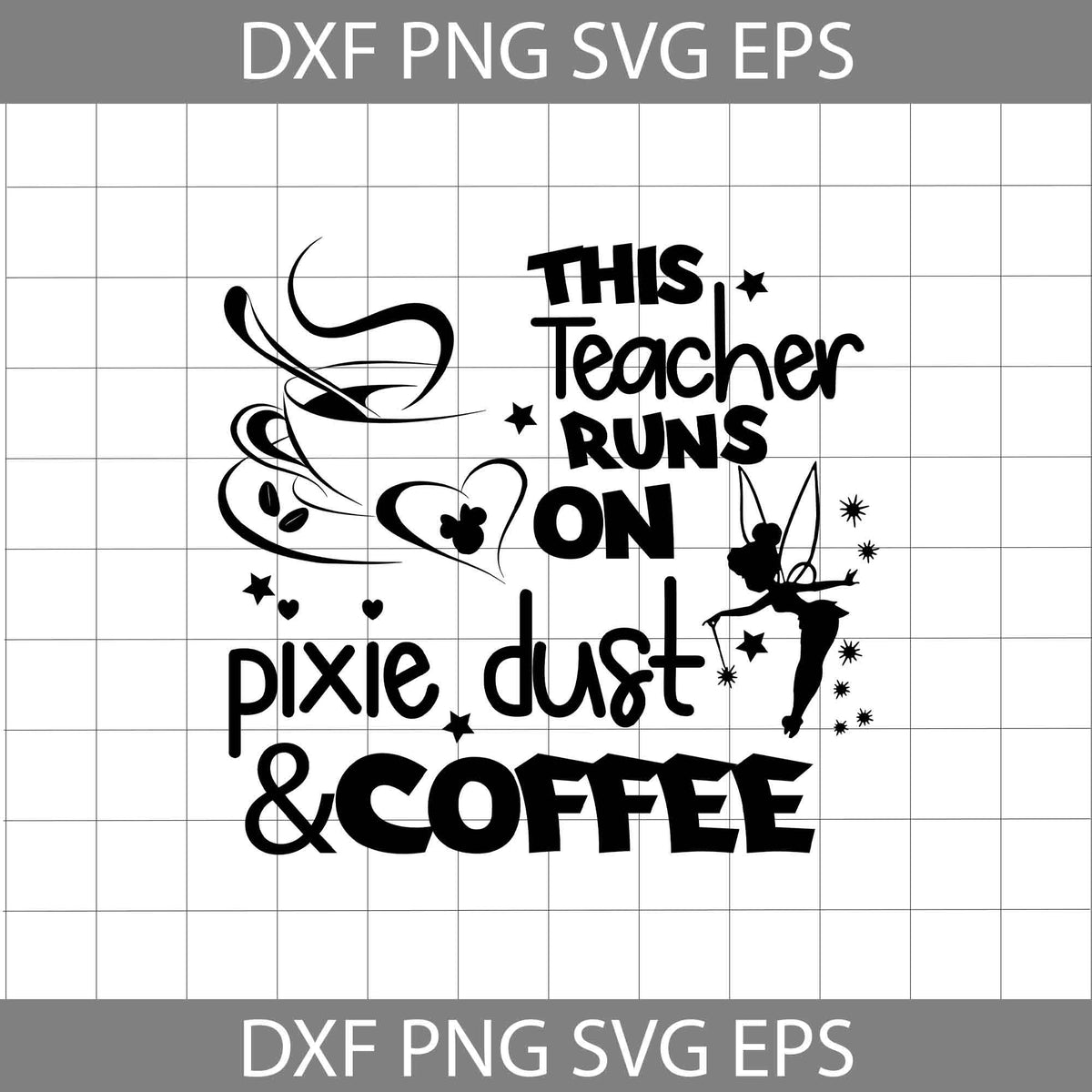 This Teacher Runs On Pixie Dust & Coffee Svg, Tinkerbell svg, Teacher ...