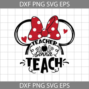 Teacher Gonna Teach Svg, Minnie Head Svg, Teacher Svg, Back To School Svg, Cricut File, Clipart, Svg, Png, Eps, Dxf