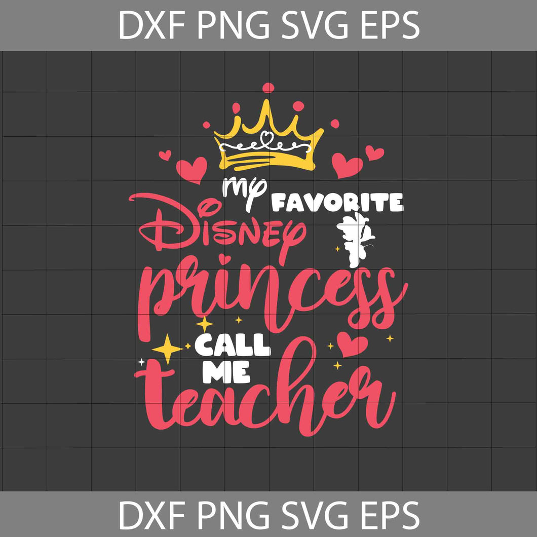 My Favorite Princess Call Me Teacher Svg, Minnie Svg, Teacher Svg, Back To school Svg, Cricut File, Clipart, Svg, Png, Eps, Dxf