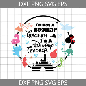 I'm Not A Regular Teacher I'm A Teacher Svg, Minnie Svg, Dumbo Svg, Stitch Svg, Cherish Cat Svg, Mushu Svg, Olaf Svg, Hei Hei Svg, Teacher Svg, Back to school svg, Cricut File, Clipart, Svg, Png, Eps, Dxf