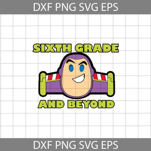 Sixth Grade And Beyond Svg, Toy Story Svg, Back to School Svg, Cricut file, Clipart, Svg, Png, Eps, Dxf