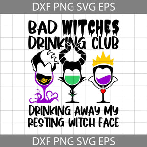 Bad Witches Drinking Club Drinking Away My Resting Witch Face svg, Disney Witches svg, Halloween Witch svg, halloween Svg, Cricut file, clipart, svg, png, eps, dxf