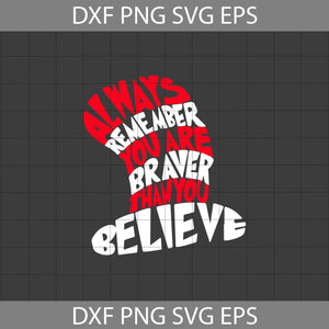 Braver Than You Believe Svg, Cricut File, Clip Art, Png, Eps, Dxf