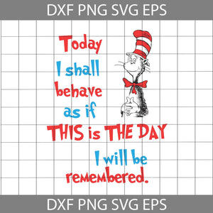 Today I Shall Behave As If This Is The Day I Will Be Remembered Svg, Read Book Svg, Cricut File, Clipart, Funny Quotes Svg, Png, Eps, Dxf