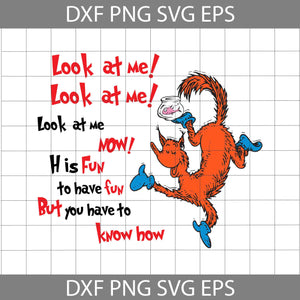 Look At Me It Is Fun To Have Fun But You Have To Know How Svg, Dr Seuss Quotes Svg, Read Book Svg, Cricut File, Clipart, Funny Quotes Svg, Png, Eps, Dxf