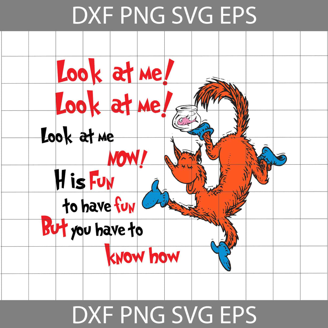 Look At Me It Is Fun To Have Fun But You Have To Know How Svg, Dr Seuss Quotes Svg, Read Book Svg, Cricut File, Clipart, Funny Quotes Svg, Png, Eps, Dxf