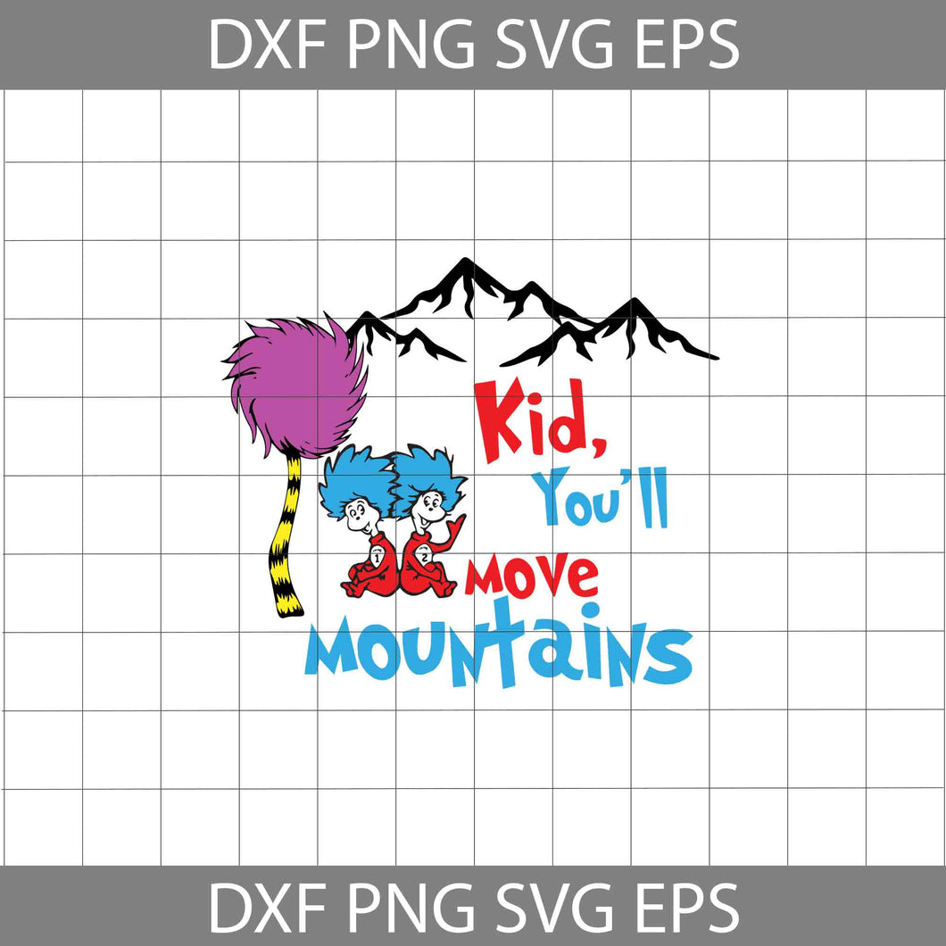 Kid You'll Move Mountains Svg,Cricut File, Clipart, Funny Quotes Svg, Png, Eps, Dxf