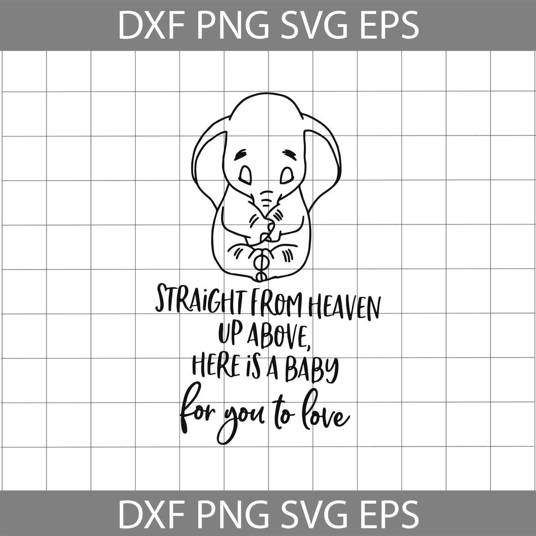 Straight From Heaven Up Above Here Is a Baby, dumbo Svg, Disney Svg, cricut file, clipart, svg, png, eps, dxf