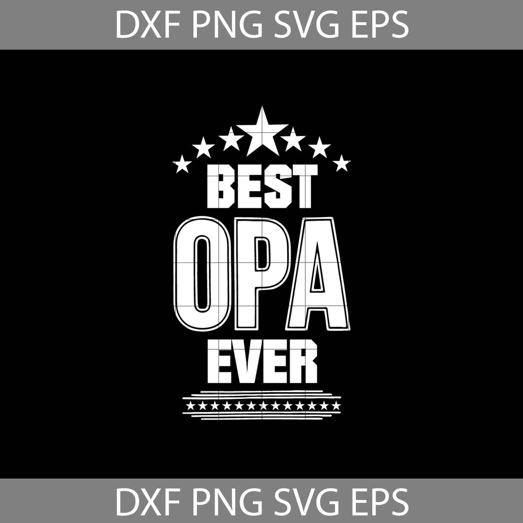 Best Opa Ever svg, dad Svg, father's day svg, cricut file, clipart, svg, png, eps, dxf