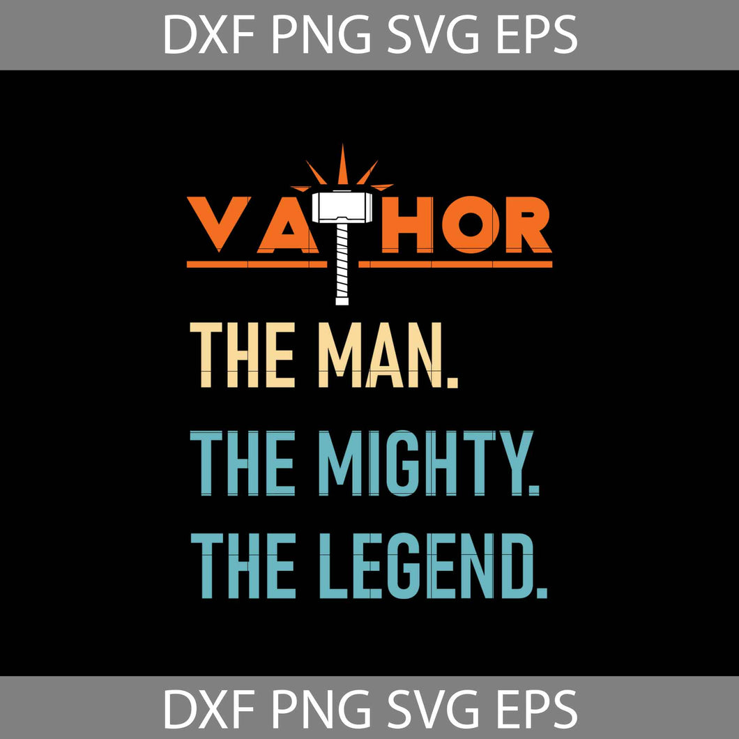 Vathor The Man The Mighty The Legend Svg, dad Svg, father's day svg, cricut file, clipart, svg, png, eps, dxf
