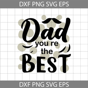 Dad You're The Best Svg, Father's day Svg, cricut file, clipart, svg, png, eps, dxf