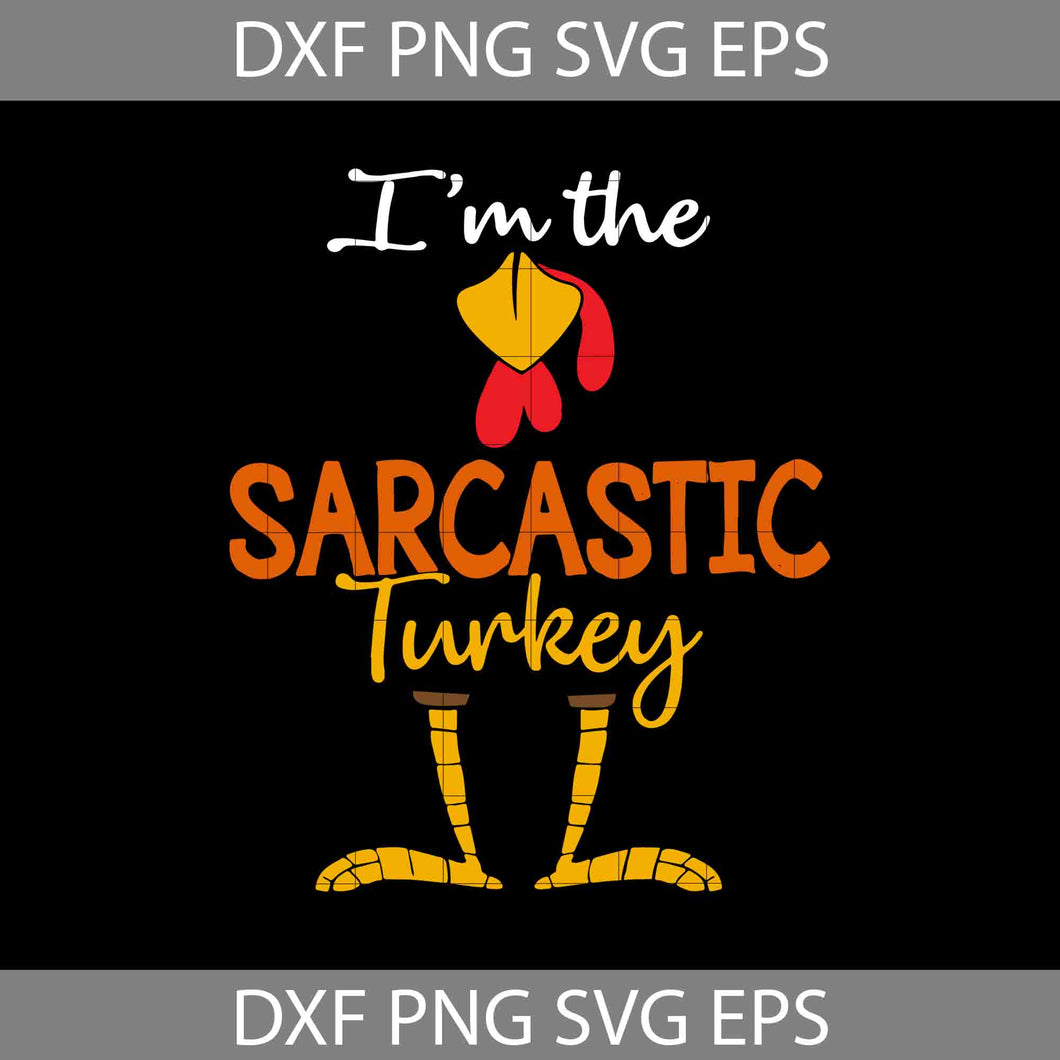 I’m The Sarcastic Turkey Svg, Turkey Svg, Thanksgiving Svg, Cricut File, Clipart, Svg, Png, Eps, Dxf