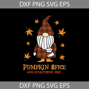 Pumpkin Spice And Everything Nice SVg, Gnome Svg, Thanksgiving Svg, Cricut File, Clipart, Svg, Png, Eps, Dxf