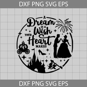 A Dream Is A Wish Your Heart Makes Svg, Disney Svg, Cricut File, Clipart, Svg, Png, Eps, Dxf