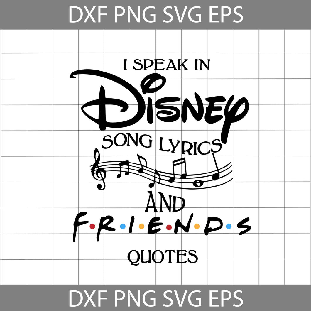 I Speak In Disney Song Lyrics And Friends Quotes Svg, Disney Quotes Svg, Disney Svg, Cricut File, Clipart, Svg, Png, Eps, Dxf