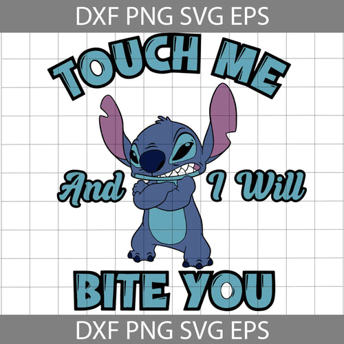 Stitch Disney Touch Me And I Will Bite You Svg, Stitch Svg, Disney Svg, Cricut File, Clipart, Svg, Png, Eps, Dxf