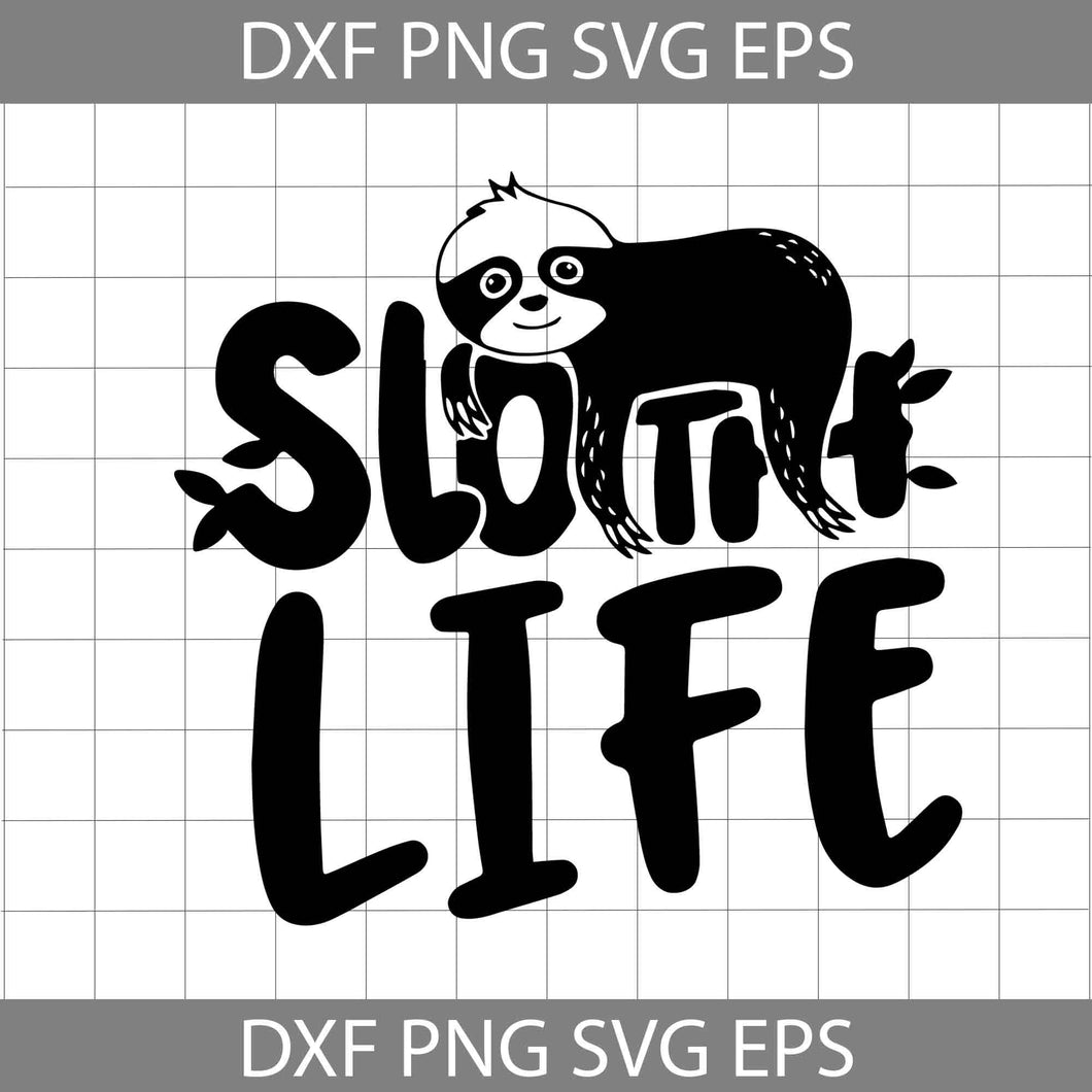 Sloth Life Svg, Sloth Svg, Animal Svg, Cricut file, clipart, svg, png, eps, dxf