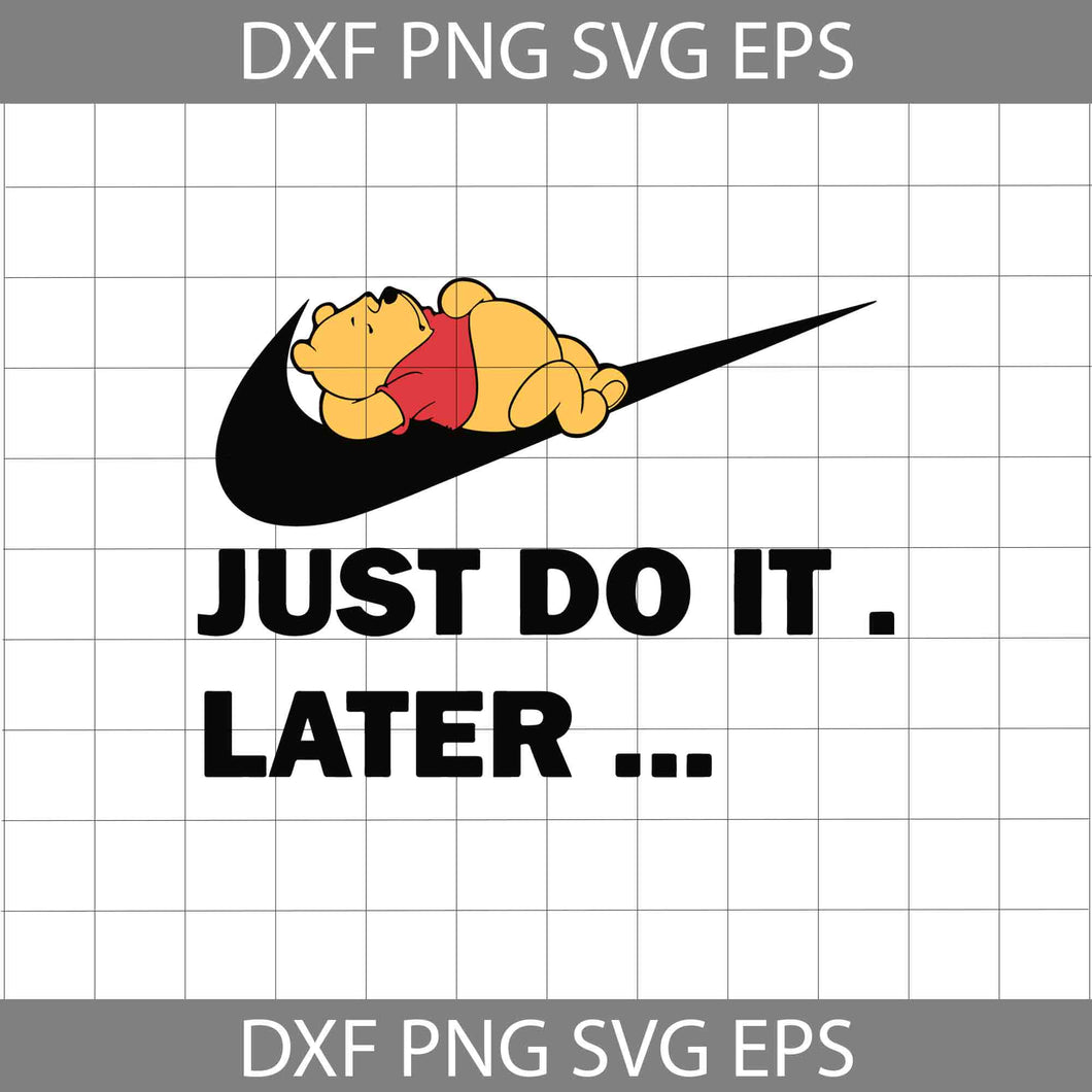 Winnie The Pooh Just Do It Later Svg, Pooh Svg, Winnie The Pooh Svg, Disney Svg, Cricut File, Clipart, Svg, Png, Eps, Dxf