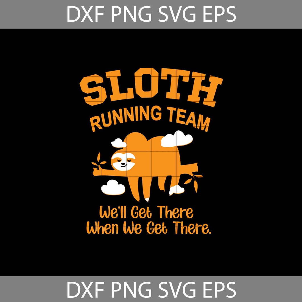 Sloth Running Team Svg, We'll Get There When We Get There Svg, Sloth Svg, Animal Svg, Cricut File, Clipart, Svg, Png, Eps, Dxf