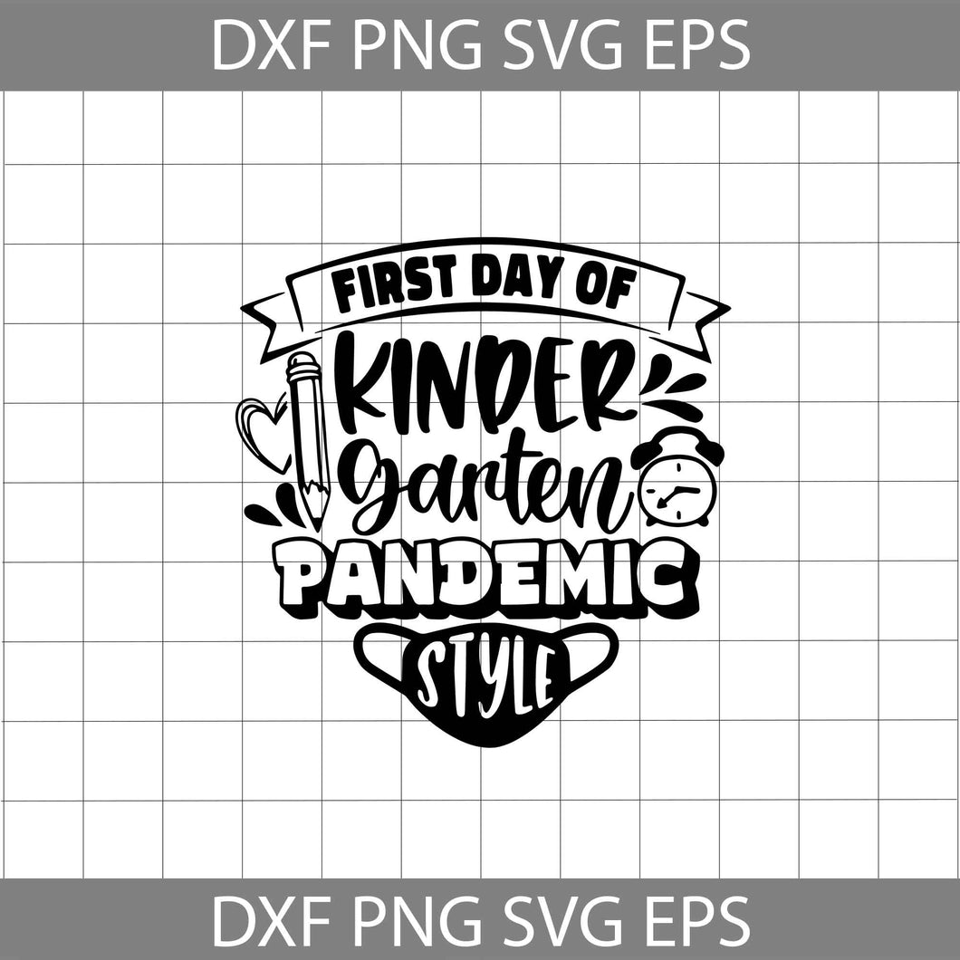 First Day Of Kindergarten Pandemic Style Svg, pandemic svg, cricut file, clipart, svg, png, eps, dxf