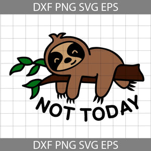 Not today Svg, Sloth Svg, Animal Svg, Cricut File, Clipart, Svg, Png, Eps, Dxf