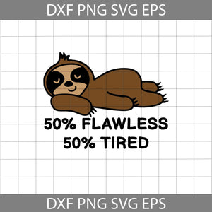 50% Flawless Svg, 50% Tired Svg, Sloth Svg, Animal Svg, Cricut File, Clipart, Svg, Png, Eps, Dxf